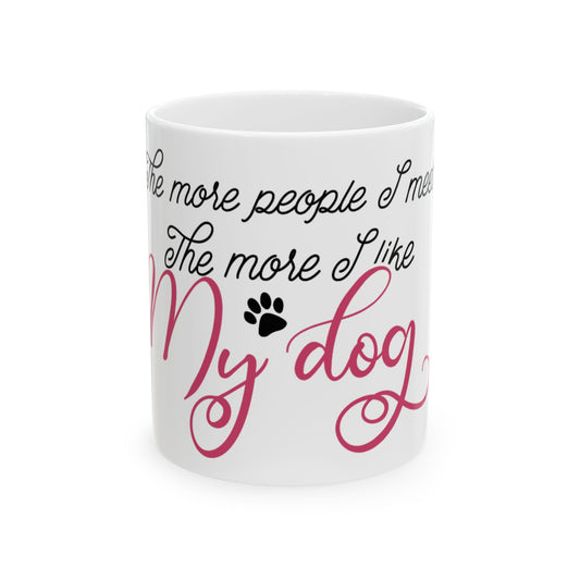 Ceramic Mug — "The more people I meet, the more I like my dog" Paw Print Coffee Cup 11oz Item #551954