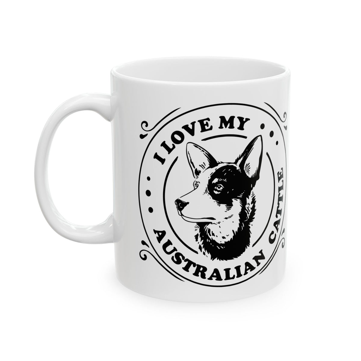 I Love My Australian Cattle Dog Mug — Ceramic Coffee Tea Cup 11oz Item #462301
