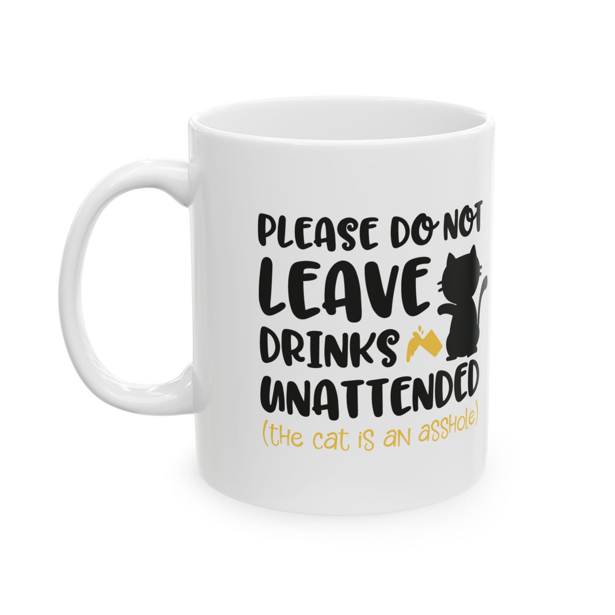 Cat Lover Ceramic Mug - "Please Do Not Leave Drinks Unattended (The Cat Will Judge)" 11oz Item #779841