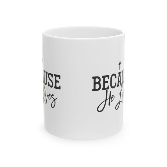 Because He Lives Christian Inspirational Coffee Ceramic Mug 11oz Item #1334918