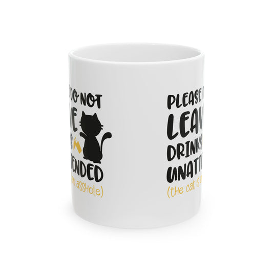 Cat Lover Ceramic Mug - "Please Do Not Leave Drinks Unattended (The Cat Will Judge)" 11oz Item #779841