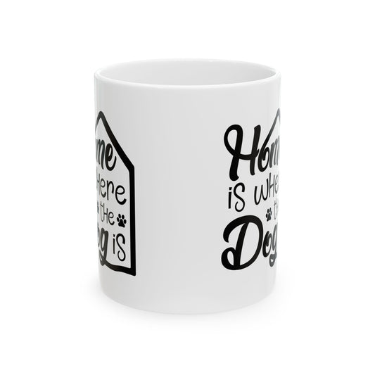 Home Is Where the Dog Is Ceramic Mug – Dog Lover Gift 11oz Item #713074