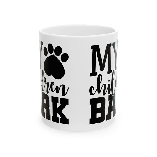 Dog Lover Mug — "My Children Bark" Ceramic Coffee Cup 11oz Item #901875