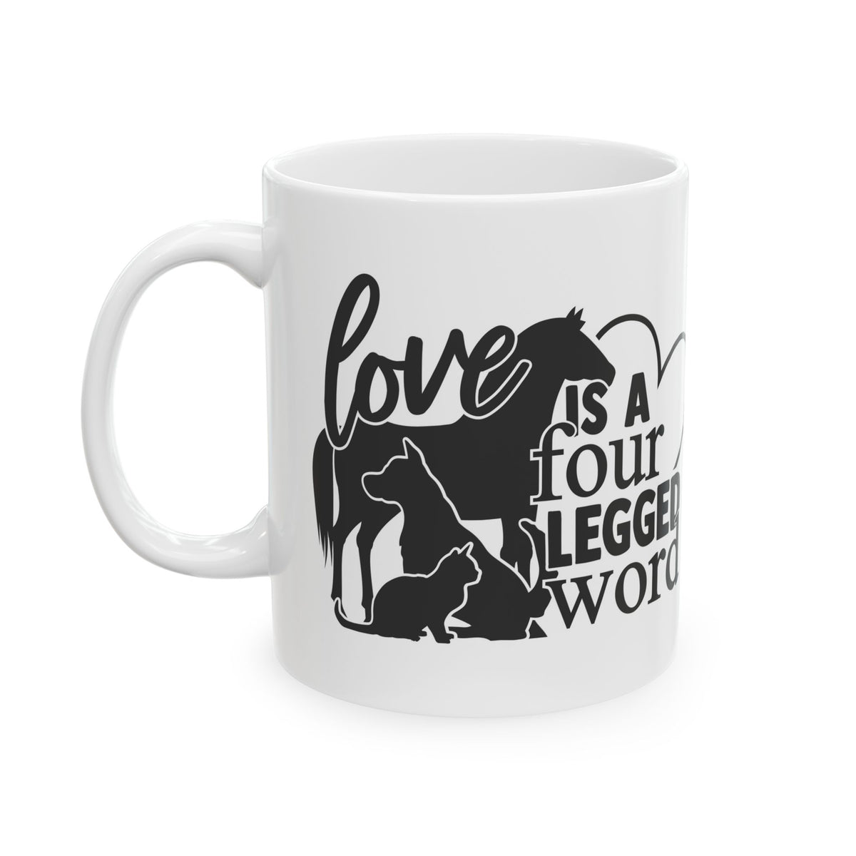 Love Is A Four Legged Word Ceramic Mug — Pet Coffee Cup 11oz Item #777953