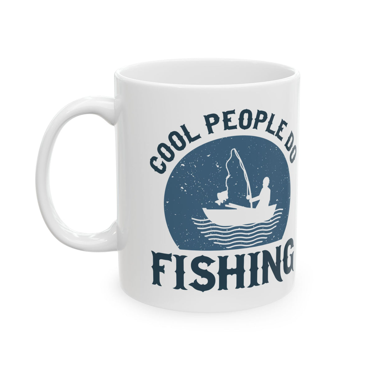 Cool People Do Fishing Ceramic Mug — Fishing Coffee Cup 11oz Item #27693