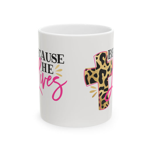 Because He Lives Ceramic Mug 11oz Item #196265