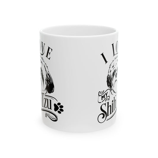 I Love My Shih Tzu Ceramic Mug — Pet Coffee Cup 11oz Item #94051