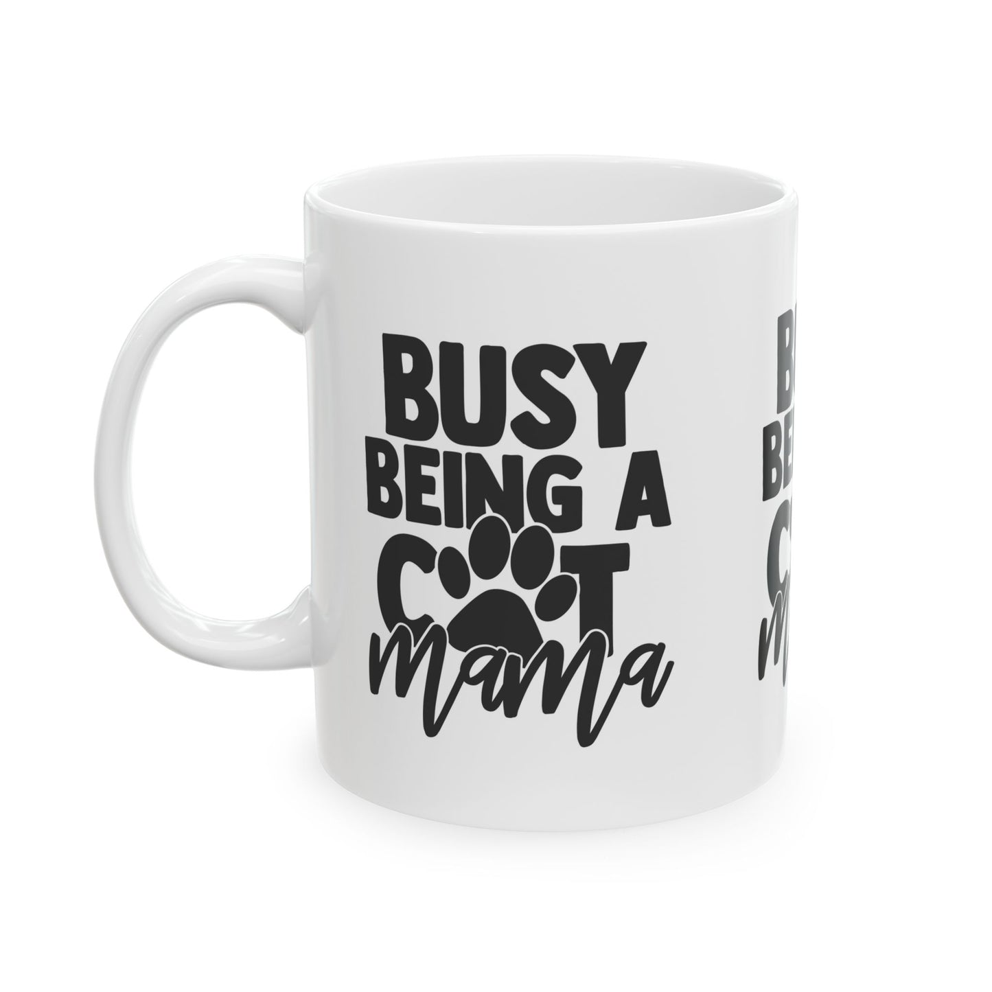 Busy Being A Cat Mama Ceramic Mug — Cat Mom Coffee Cup 11oz Item #243892