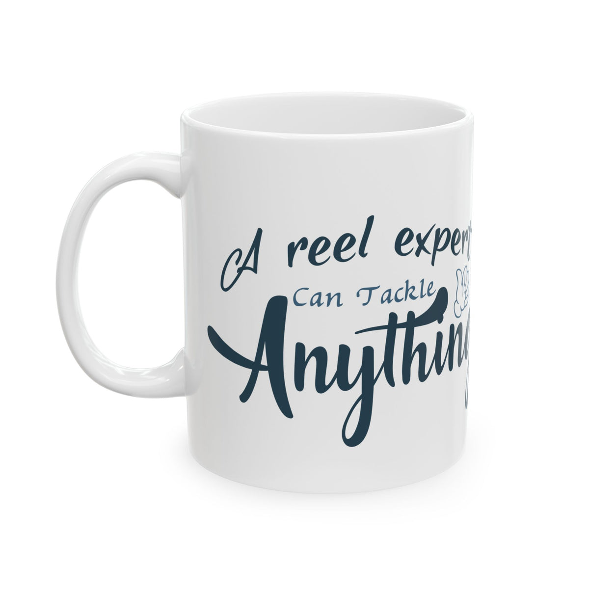 A Reel Expert Can Tackle Anything Ceramic Mug — Fishing Coffee Cup 11oz Item #480317