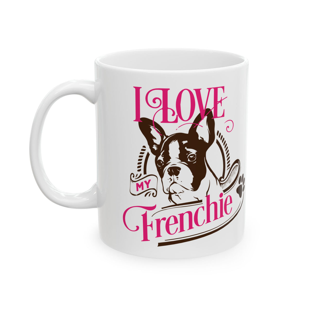 I Love My Frenchie Ceramic Mug — Cute French Bulldog Coffee Cup 11oz Item #764745