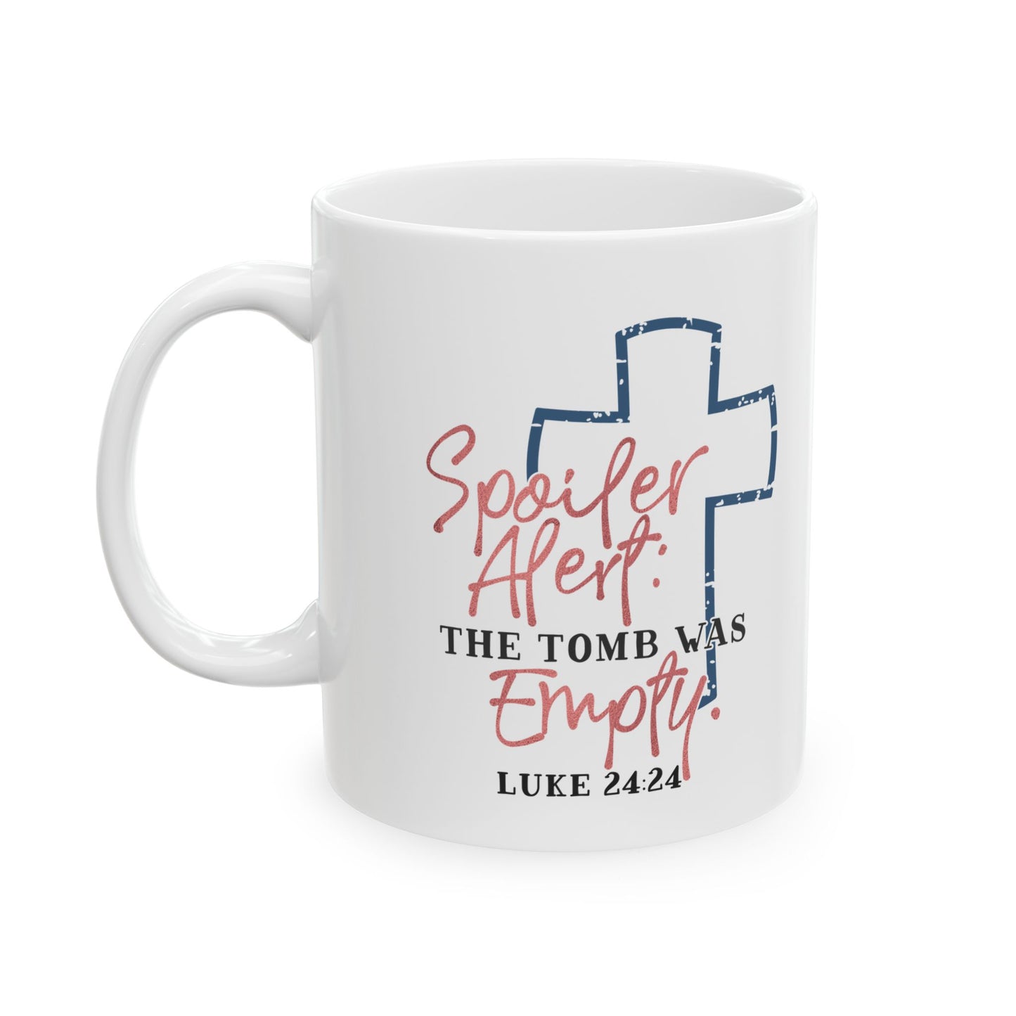 Spoiler Alert The Tomb Was Empty Ceramic Mug 11oz Item #520033