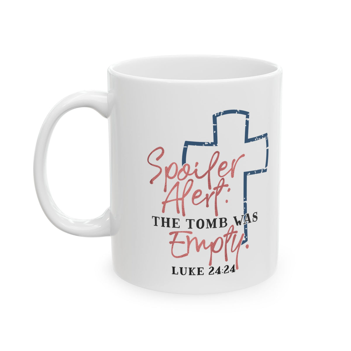 Spoiler Alert The Tomb Was Empty Ceramic Mug 11oz Item #520033
