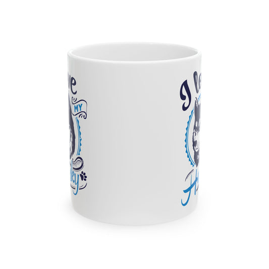 I Love My Husky Ceramic Mug — Pet Coffee Cup 11oz Item #619326