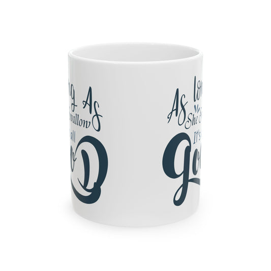 As Long As She Swallow It's All Good Mug – Funny Fishing Coffee Cup 11oz Item #111129
