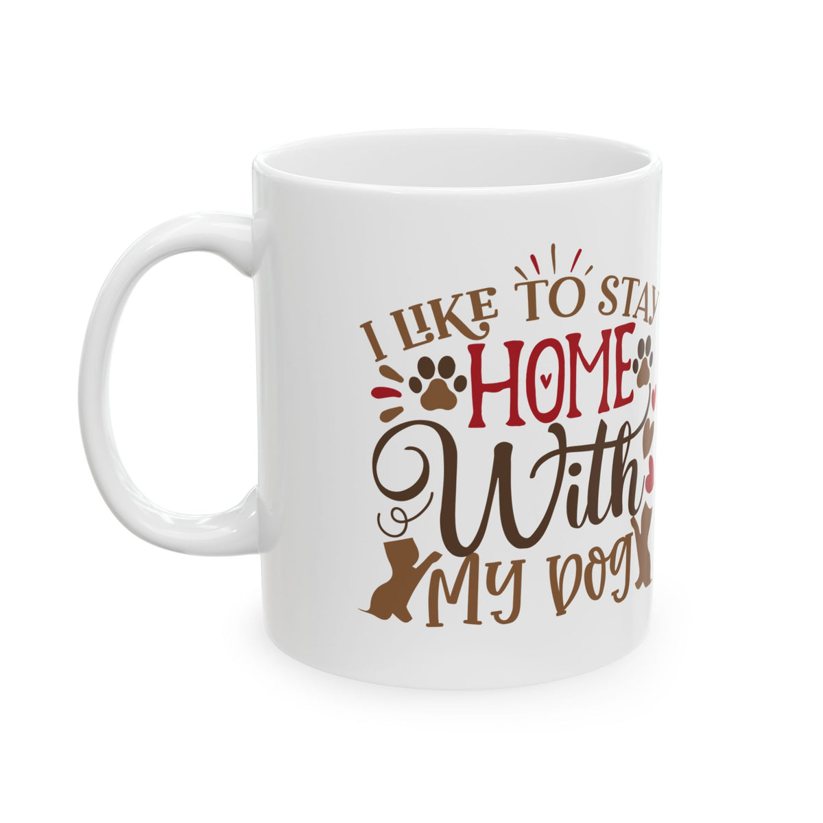 Dog Lover Mug – "I Like to Stay Home With My Dog" Ceramic Coffee Cup 11oz Item #179303