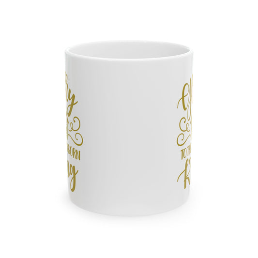Glory To The Newborn King Ceramic Mug 11oz Item#63836