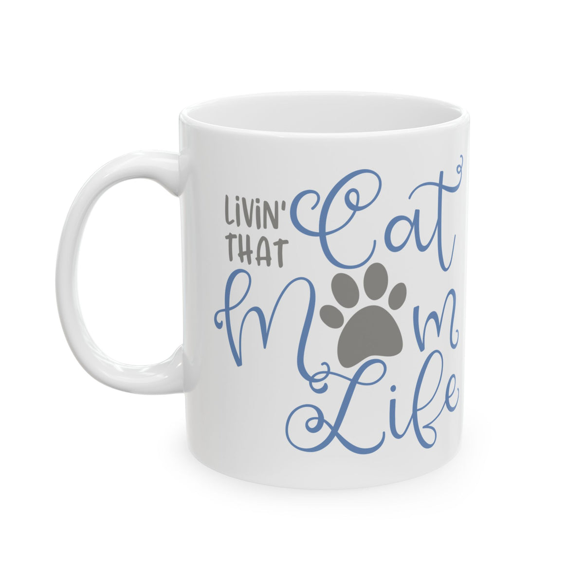 Ceramic Mug — “Livin’ That Cat Mom Life” Cute Cat Mom Coffee Mug 11oz Item #592523