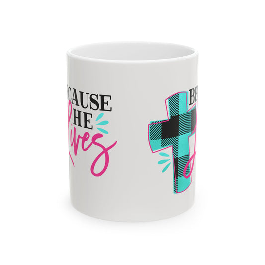 Because He Lives Cross Christian Faith Ceramic Mug 11 oz Item #213803
