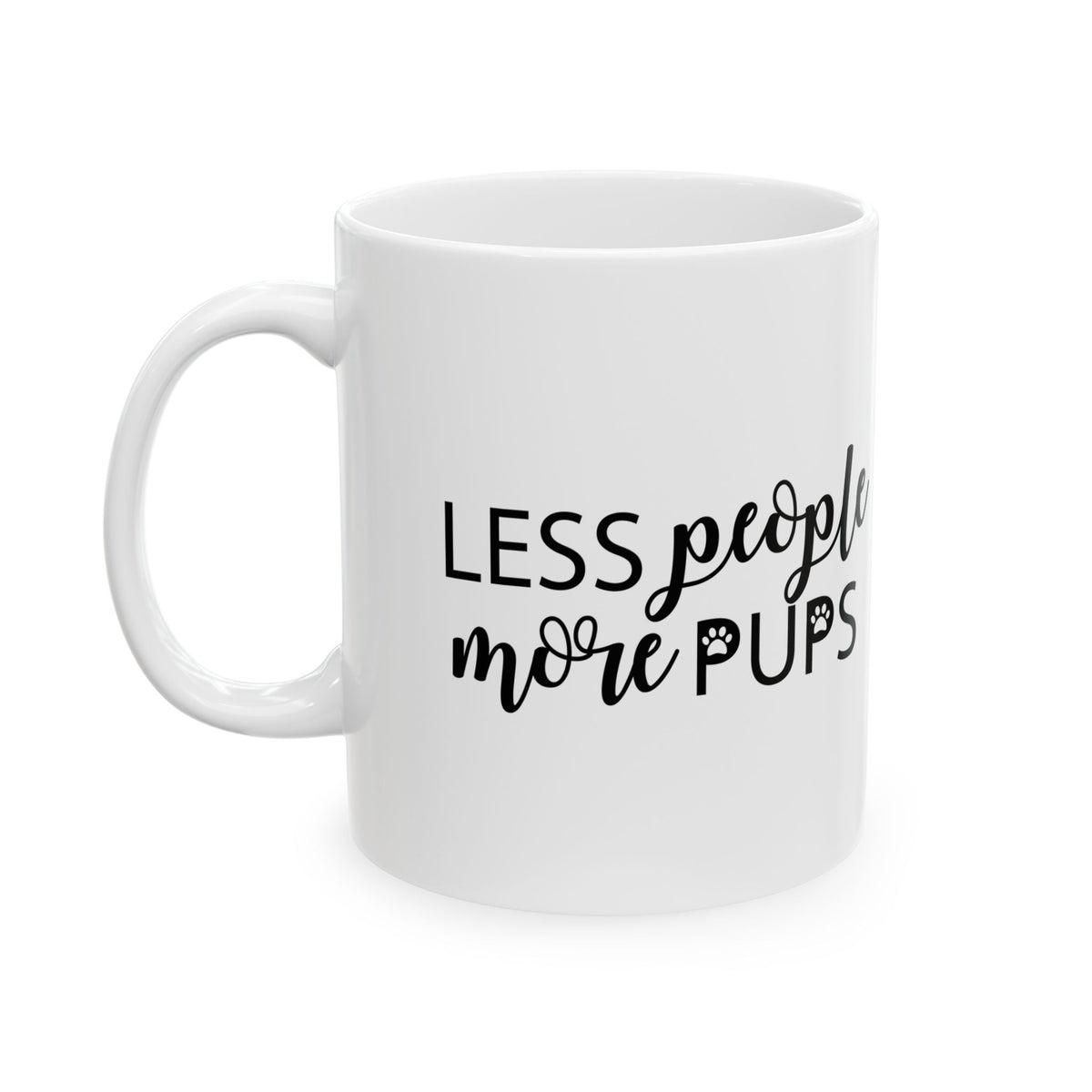 Ceramic Mug — “Less People, More Pups” Funny Dog Lover Coffee Mug 11oz Item #689146