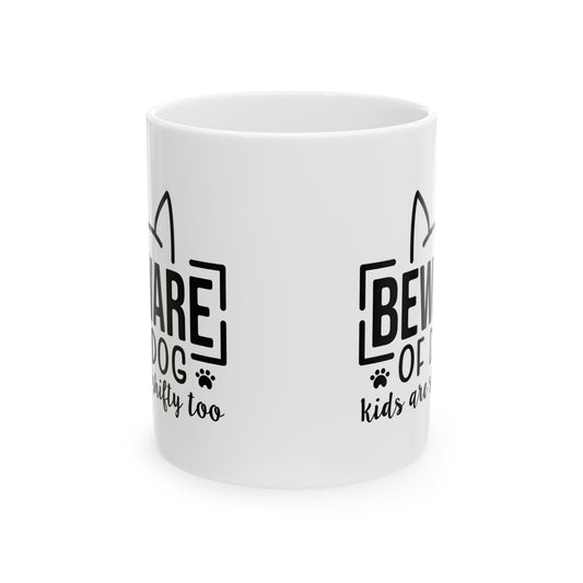 Mug - "Beware of Dog (Kids Too)" Funny Dog Lover Ceramic Coffee Cup 11oz Item #412706