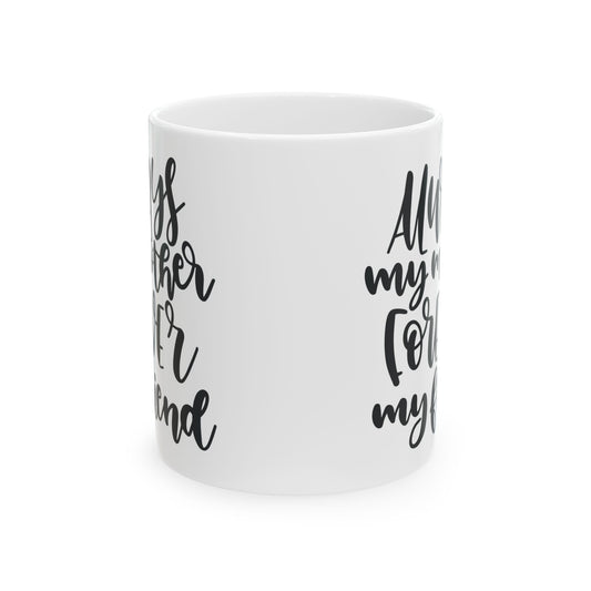 Ceramic Mug — "Always My Mother, Forever My Friend" Hand-Lettered Gift Mug 11oz Item #240472