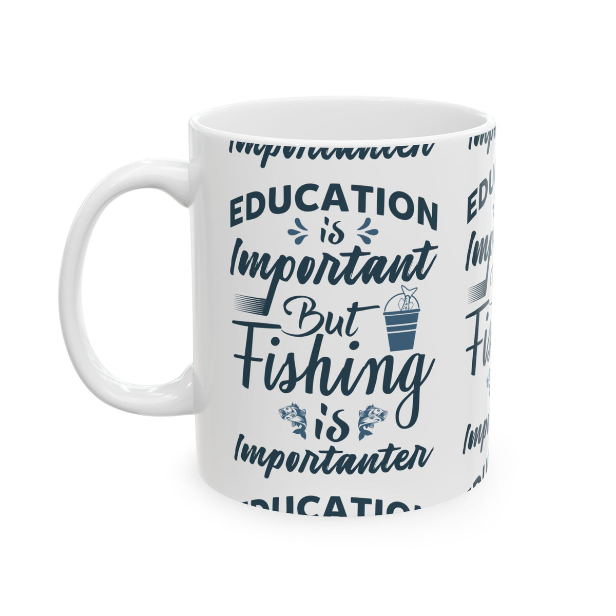 Education Is Important But Fishing Is Importanter Ceramic Mug — Fishing Coffee Cup 11oz Item #276702
