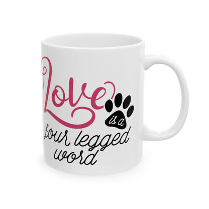 Love is a Four-Legged Word Ceramic Mug 11oz  Item #886245