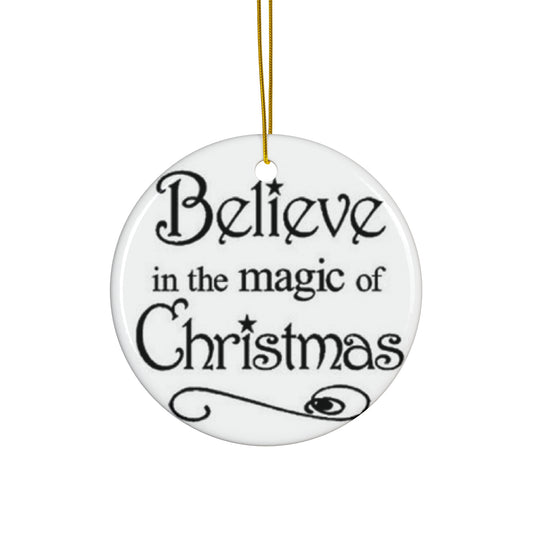 Believe In The Magic Of Christmas Ceramic Ornament By Santa's Creations   Item #141226