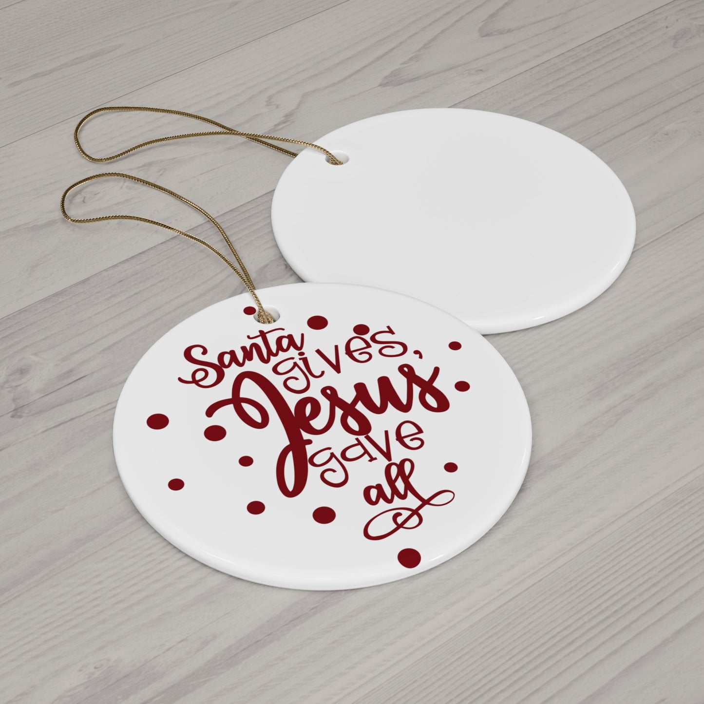 Santa Gives Jesus Gave All Ceramic Disc Ornament      Item #2551296