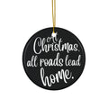 At Christmas All Roads Ceramic Disc Ornament          Item #7935594