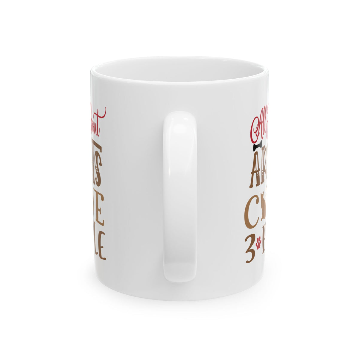 Ceramic Mug — "All I Care About Are My Cats & Maybe 3 People" Cute Cat Lover Coffee Cup 11oz   Item #544811