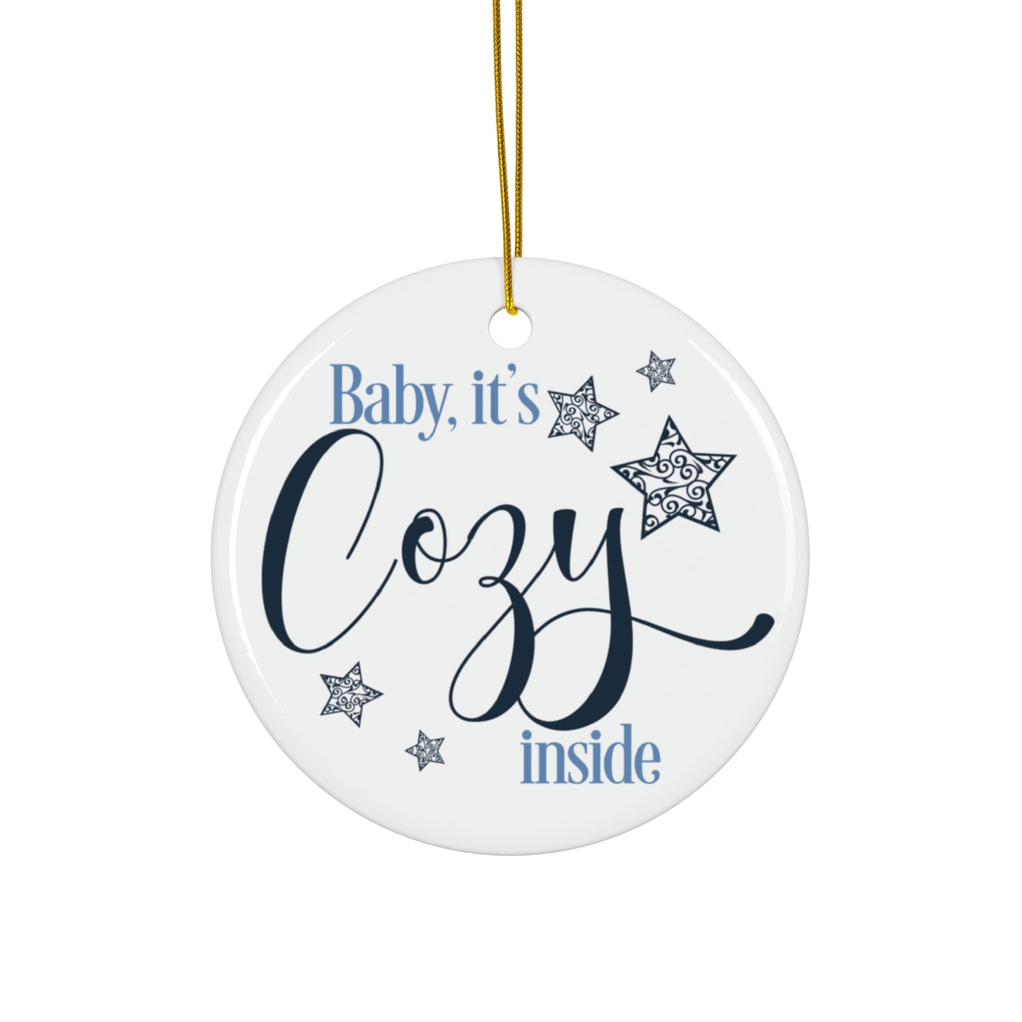 Baby It's Cozy Inside Ceramic Disc Ornament      Item #637734