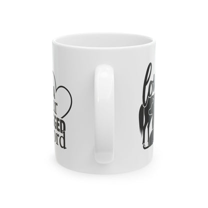 Love Is A Four Legged Word Ceramic Mug — Pet Coffee Cup 11oz   Item #777953