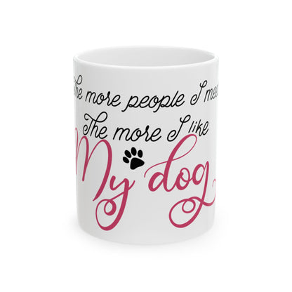Ceramic Mug — "The more people I meet, the more I like my dog" Paw Print Coffee Cup 11oz   Item #551954