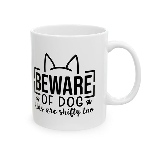 Mug - "Beware of Dog (Kids Too)" Funny Dog Lover Ceramic Coffee Cup 11oz    Item #412706