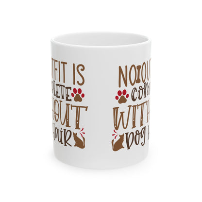 Mug — “No Outfit Is Complete Without Dog Hair” Cute Paw & Dog Silhouette Ceramic Coffee Mug 11oz   Item #385583