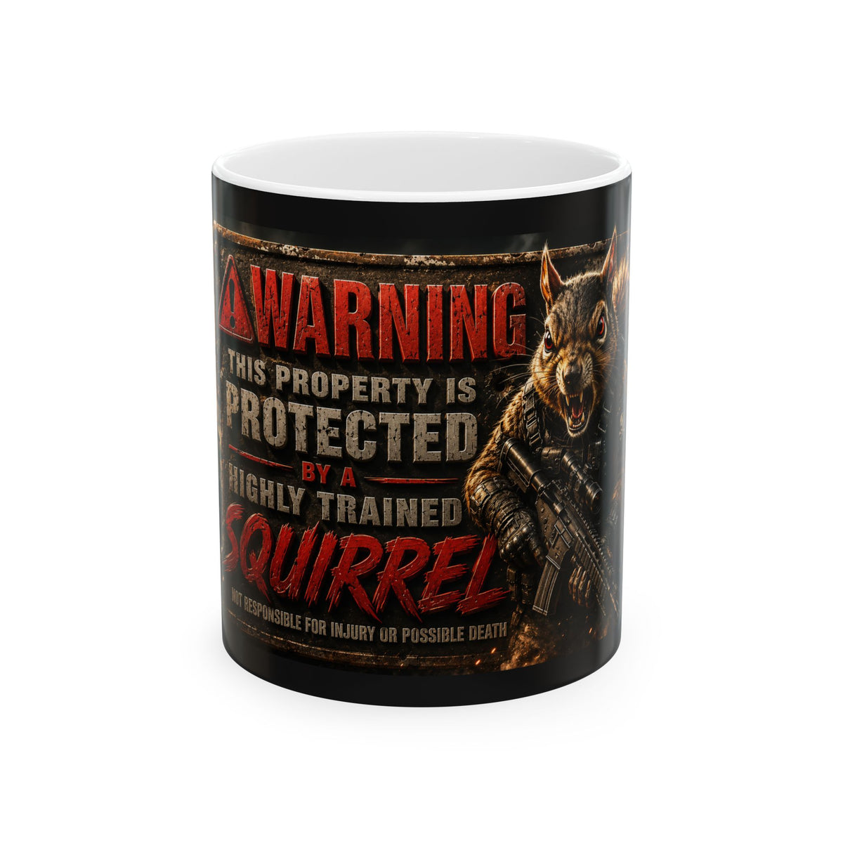 Warning This Property Is Protected By A Highly Trained Squirrel Ceramic Mug 11oz  Item #125630
