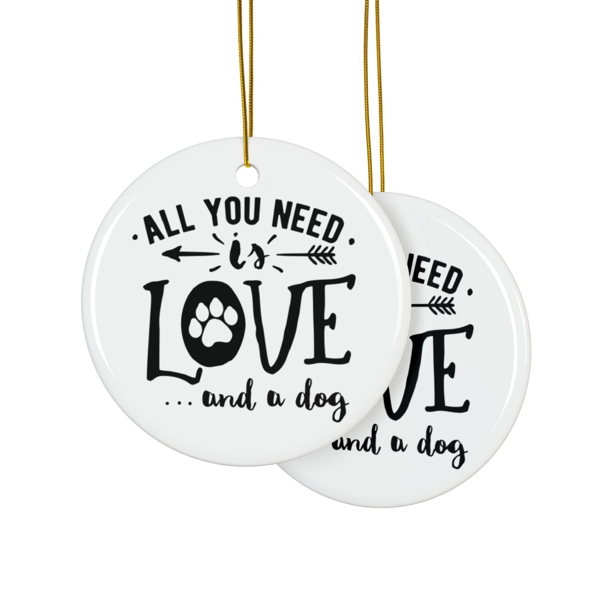 All You Need Is Love And Dog Ceramic Ornament      Item #3471246