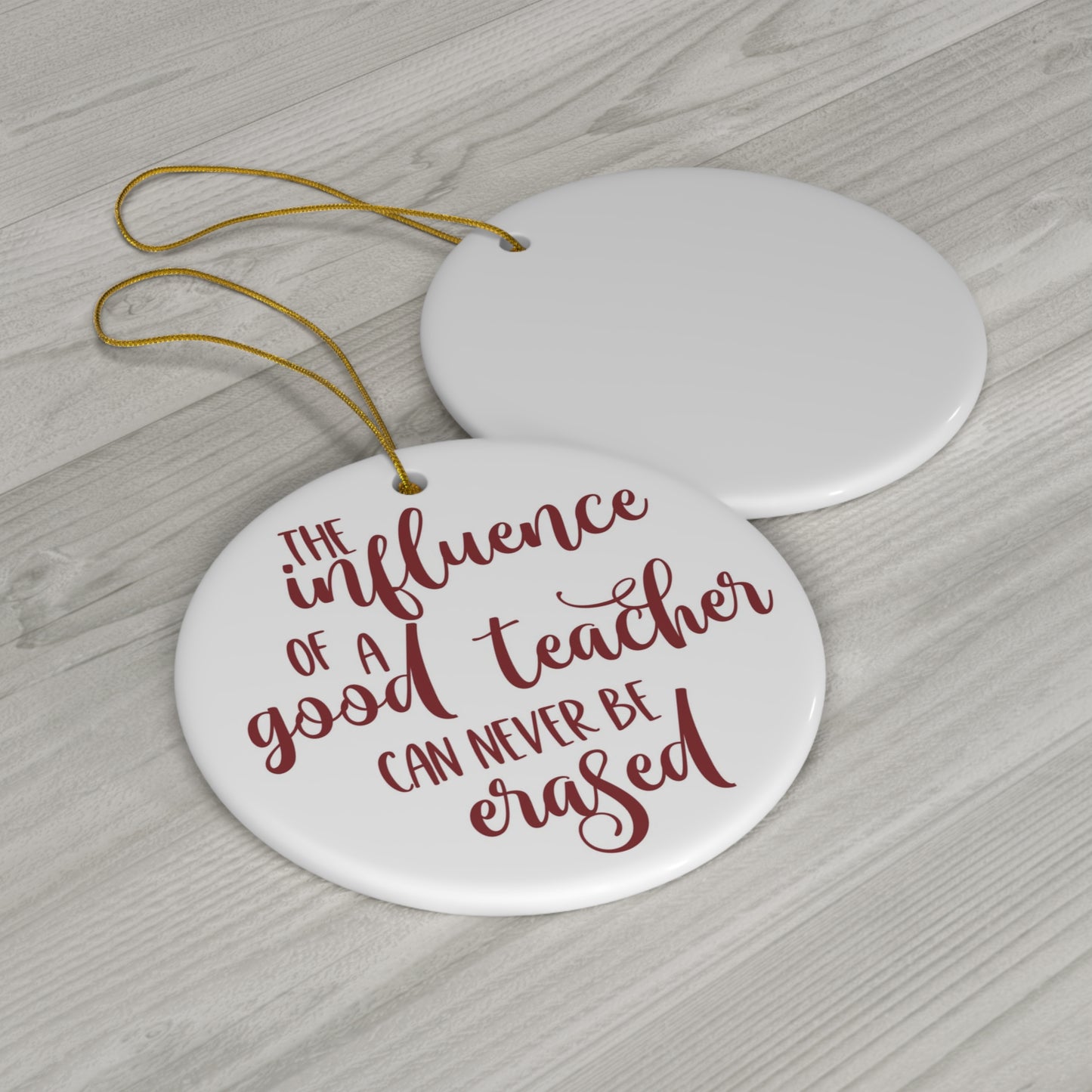 The Influence Of A Good Teacher Ceramic Disc Ornament            Item #7466526