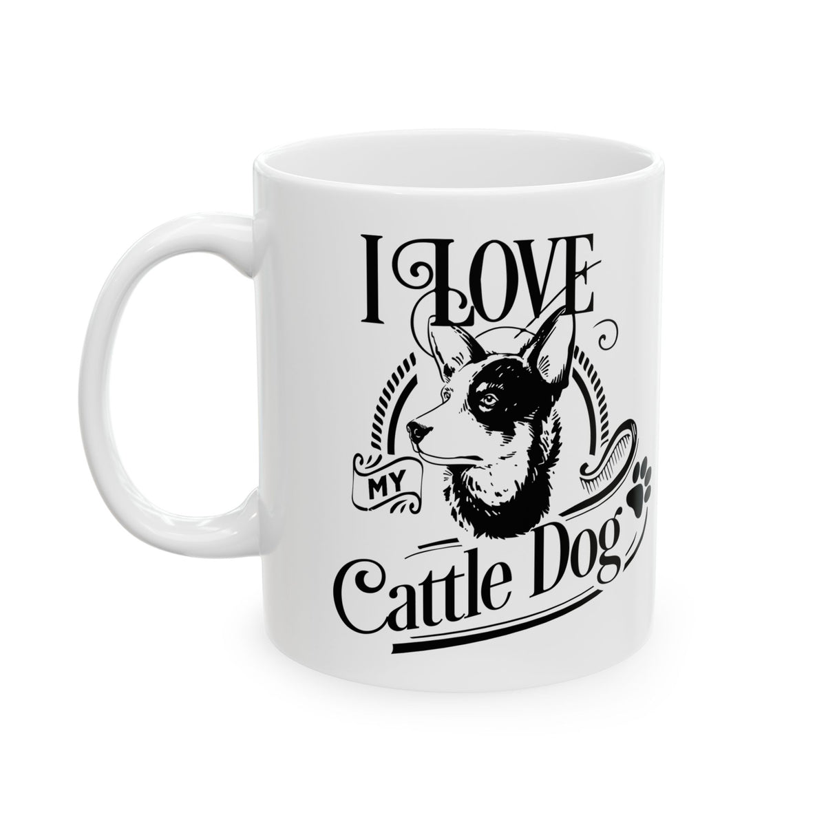 I Love My Cattle Dog Ceramic Mug — Cute Coffee Cup 11oz    Item #336125