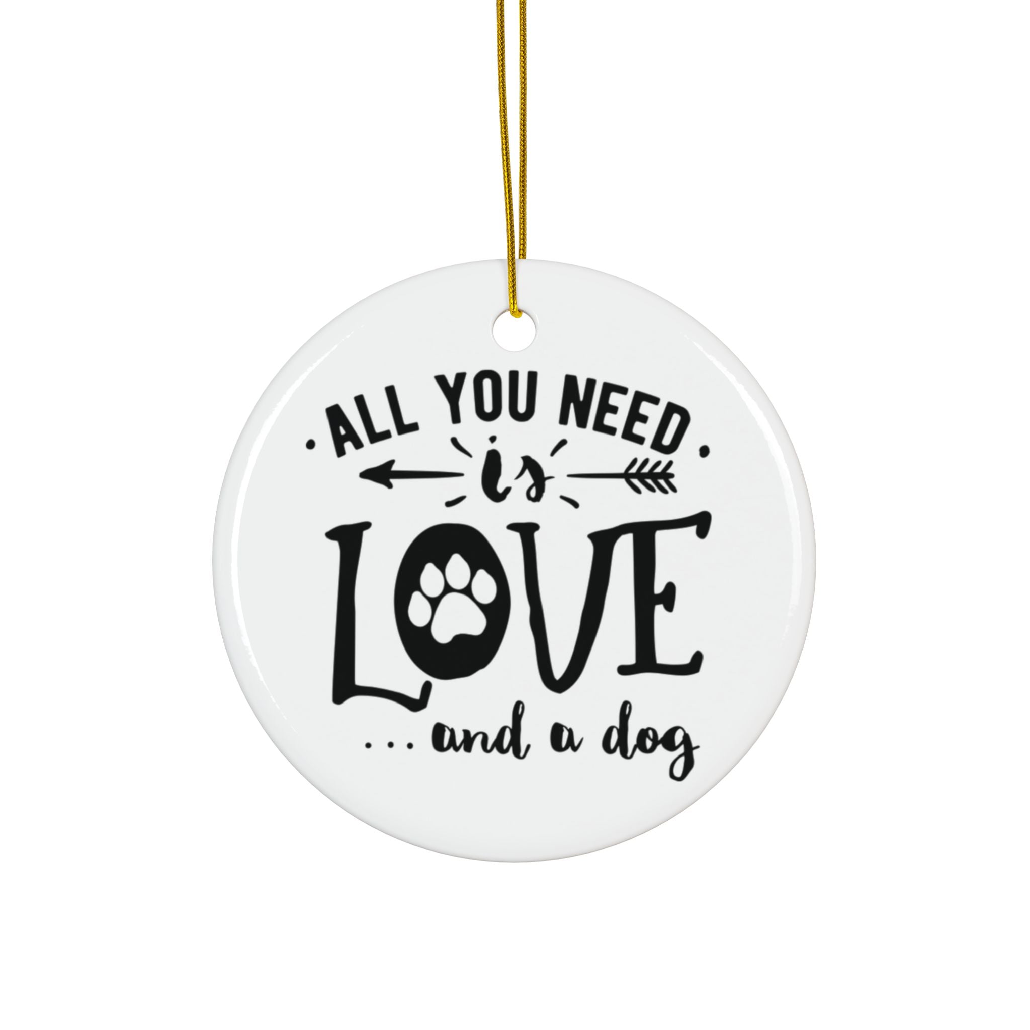 All You Need Is Love And Dog Ceramic Ornament      Item #3471246