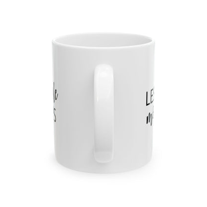 Ceramic Mug — “Less People, More Pups” Funny Dog Lover Coffee Mug 11oz  Item #689146
