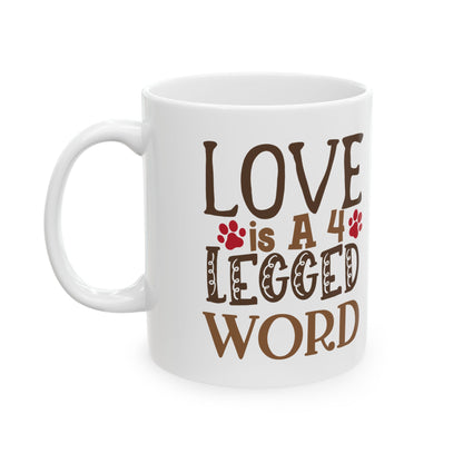 Love Is a Four-Legged Word Ceramic Mug — Dog Lover Coffee Cup 11oz     Item #318088