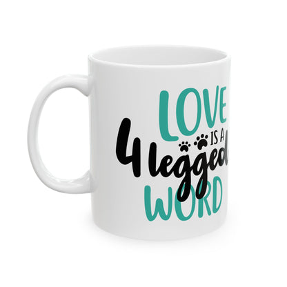 Ceramic Mug - "Love is a 4-Legged Word" Pet Lover Coffee Cup 11oz   Item #641513
