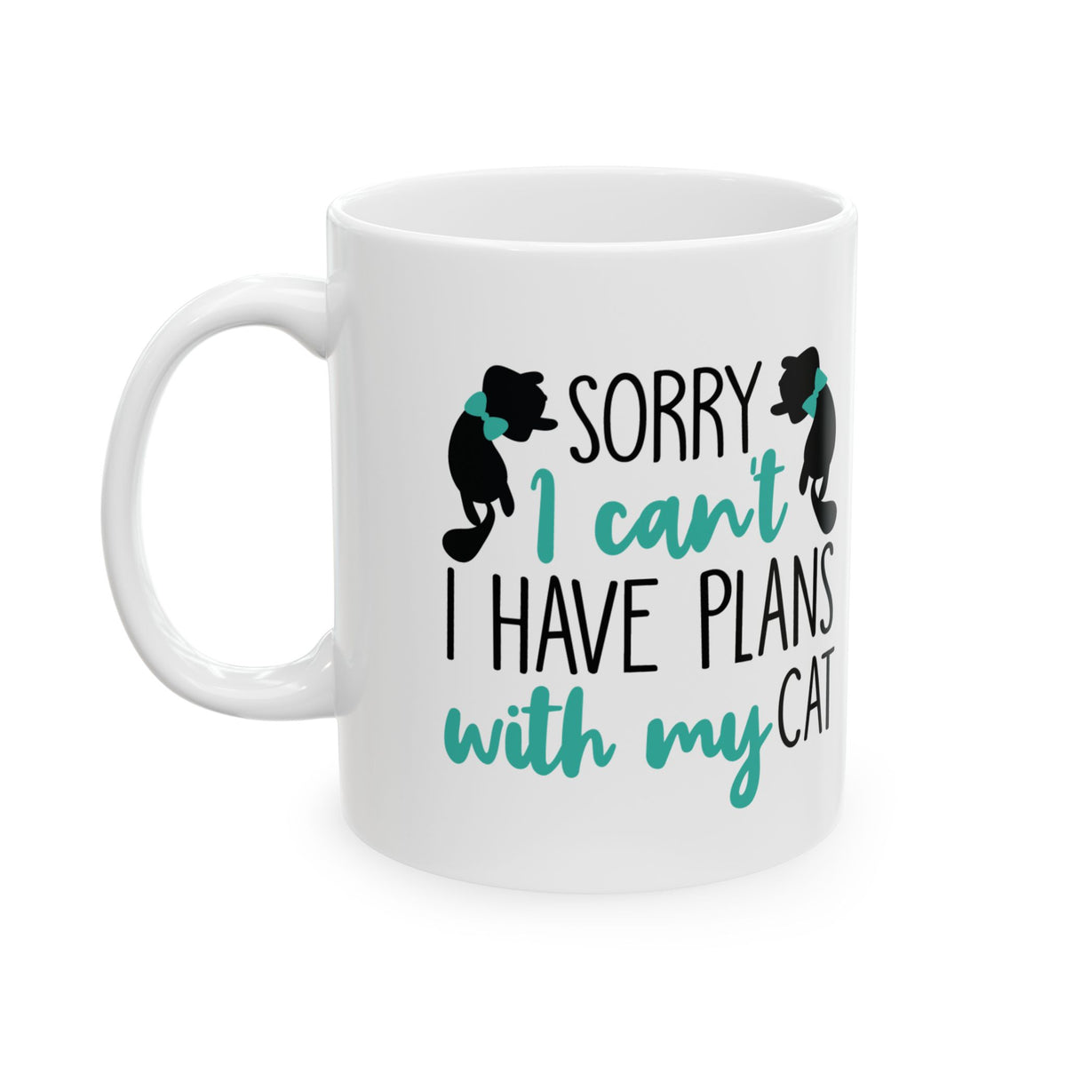 Cat Lover Mug — "Sorry I Can’t, I Have Plans With My Cat" Ceramic Coffee Cup 11oz    Item #552318