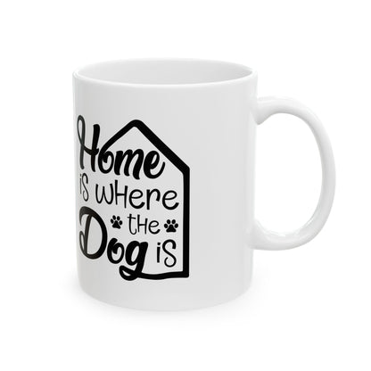 Home Is Where the Dog Is Ceramic Mug – Dog Lover Gift 11oz   Item #713074