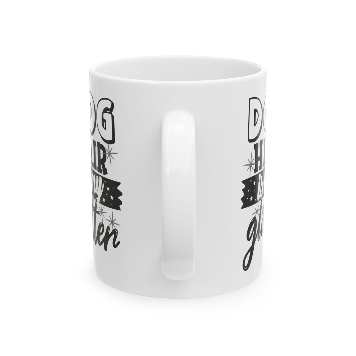 Dog Hair Is My Glitter Ceramic Mug — Funny Pet Lover Coffee Cup 11oz   Item #543747