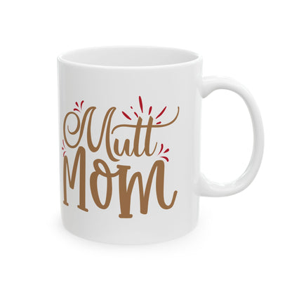 Mutt Mom Mug – Cute Gold Script Ceramic Coffee Cup 11oz   Item #57894