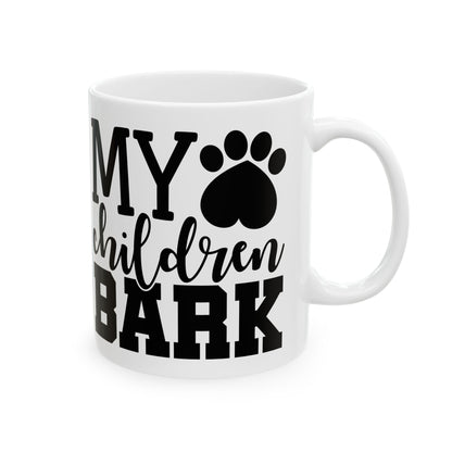 Dog Lover Mug — "My Children Bark" Ceramic Coffee Cup 11oz   Item #901875