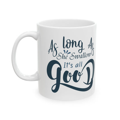 As Long As She Swallow It's All Good Mug – Funny Fishing Coffee Cup 11oz    Item #111129
